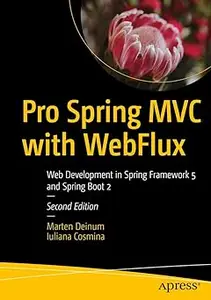 Pro Spring MVC with WebFlux: Web Development in Spring Framework 5 and Spring Boot 2 Ed 2