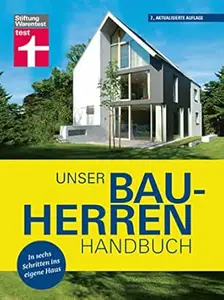 Unser Bauherren-Handbuch: Mit jedem Kapitel dem Traum vom Eigenheim ein Stück näher kommen - Wohnwünsche - Finanzierung
