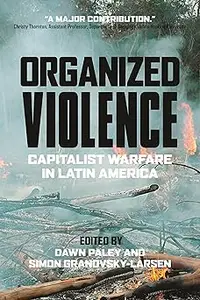 Organized Violence: Capitalist Warfare in Latin America