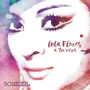 Lola Flores - A Tu Vera (50 Canciones Inolvidables) (2004/2015)
