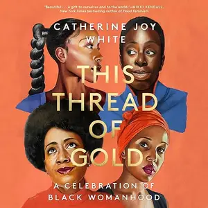 This Thread of Gold: A Celebration of Black Womanhood [Audiobook]