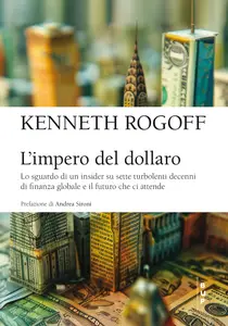 L'impero del dollaro - Kenneth S. Rogoff