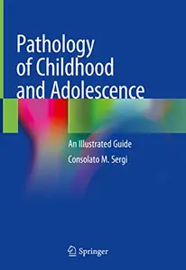 Pathology of Childhood and Adolescence: An Illustrated Guide (Repost)