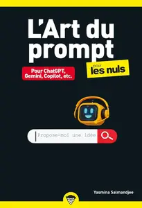 Yasmina Salmandjee, "L'art du prompt pour les nuls: Pour ChatGPT, Gemini, Copilot, etc."
