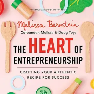 The Heart of Entrepreneurship: Crafting Your Authentic Recipe for Success [Audiobook]