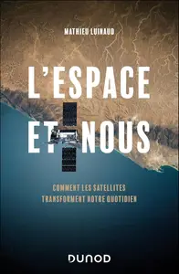 Mathieu Luinaud, "L'espace et nous : Comment les satellites transforment notre quotidien"
