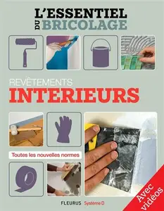 Nicolas Sallavuard, François Roebben, Nicolas Vidal, Bruno Gu, "Revêtements intérieurs - Avec vidéos: L'essentiel du bricolage"