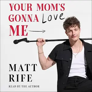 Your Mom's Gonna Love Me [Audiobook]