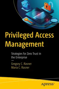 Privileged Access Management: Strategies for Zero Trust in the Enterprise