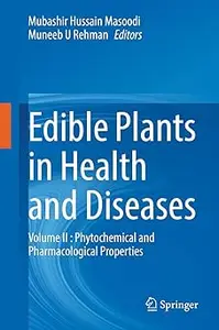 Edible Plants in Health and Diseases: Volume II : Phytochemical and Pharmacological Properties