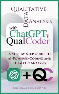 Qualitative Data Analysis With Chatgpt And Qualcoder: A Step-By-Step Guide To AI-Powered Coding And Thematic Analysis