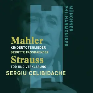 Brigitte Fassbaender, Sergiu Celibidache - Mahler: Kindertotenlieder, Strauss: Tod und Verklärung (2017)