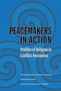 Peacemakers in Action: Volume 1: Profiles of Religion in Conflict Resolution