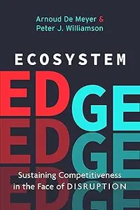 Ecosystem Edge: Sustaining Competitiveness in the Face of Disruption