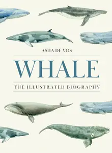 Whale: The Illustrated Biography