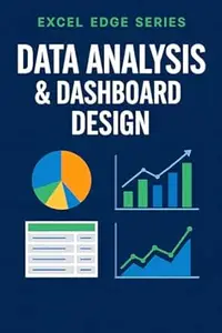 Data Analysis & Dashboard Design: Turn Raw Data into Powerful Insights with Excel Dashboards and Analytics