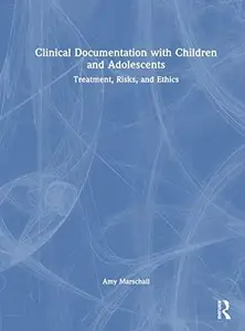 Clinical Documentation with Children and Adolescents: Treatment, Risks, and Ethics