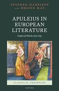 Apuleius in European Literature: Cupid and Psyche since 1650