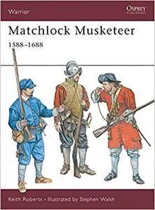 Matchlock Musketeer: 1588–1688 (Repost)