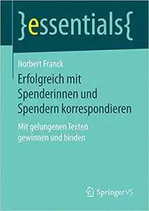 Erfolgreich mit Spenderinnen und Spendern korrespondieren: Mit gelungenen Texten gewinnen und binden