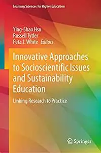 Innovative Approaches to Socioscientific Issues and Sustainability Education: Linking Research to Practice