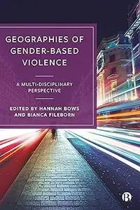 Geographies of Gender-Based Violence: A Multi-Disciplinary Perspective