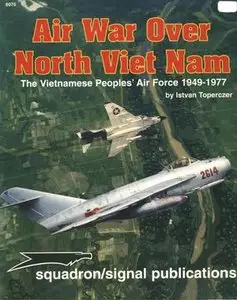 Squadron/Signal Publications 6075: Air War Over North Vietnam: The Vietnamese People's Air Force 1949-1977 (Repost)