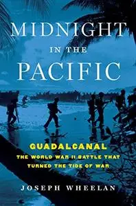 Midnight in the Pacific: Guadalcanal--The World War II Battle That Turned the Tide of War