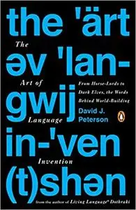 The Art of Language Invention: From Horse-Lords to Dark Elves, the Words Behind World-Building