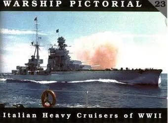 Italian Heavy Cruisers of WW II  (Warship Pictorial №23) (repost)