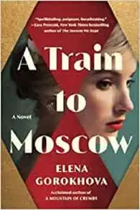 A Train to Moscow: A Novel