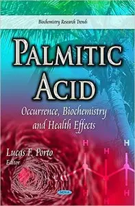 Palmitic Acid: Occurrence, Biochemistry and Health Effects (Repost)