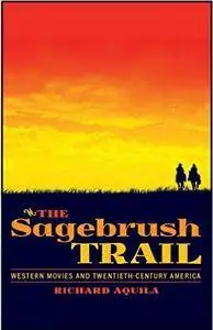 The Sagebrush Trail: Western Movies and Twentieth-Century America, 2nd edition
