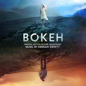 Keegan Dewitt - Bokeh (Original Motion Picture Soundtrack) (2018)