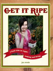 Get it Ripe: A Fresh Take on Vegan Cooking and Living (repost)