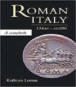 Roman Italy, 338 BC - AD 200: A Sourcebook (Routledge Sourcebooks for the Ancient World) [Kindle Edition]