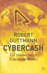 Cybercash: The Coming Era of Electronic Money