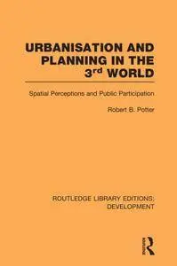 Urbanisation and Planning in the Third World: Spatial Perceptions and Public Participation