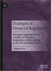 Strategies of Financial Regulation: Divergent Approaches in Conduct of Business Regulation of Mis-Selling in the UK and