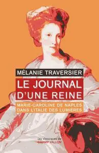 Mélanie Traversier, "Le journal d'une reine : Marie-Caroline de Naples dans l'Italie des Lumières"