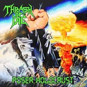 Thrash or Die - Poser Holocaust (2011)