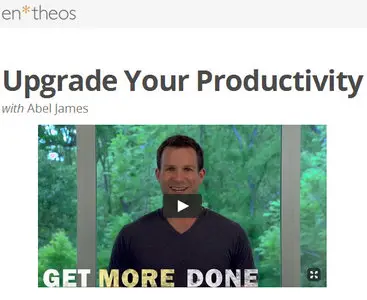 Entheos Academy - Upgrade Your Productivity with Abel James (2014)