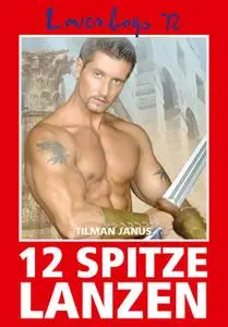 «Loverboys - Nr. 72: 12 spitze Lanzen» by Tilman Janus