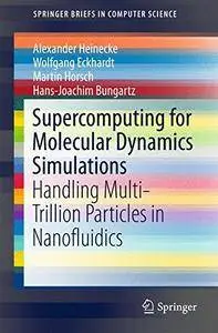 Supercomputing for Molecular Dynamics Simulations: Handling Multi-Trillion Particles in Nanofluidics(Repost)