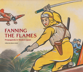 Fanning the Flames : Propaganda in Modern Japan