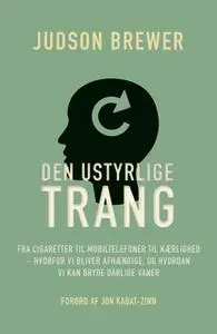 «Den ustyrlige trang» by Judson Brewer