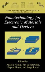 Nanotechnology for Electronic Materials and Devices (Nanostructure Science and Technology) 