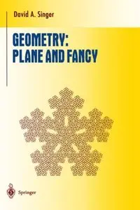 Geometry: Plane and Fancy (Undergraduate Texts in Mathematics) by David A. Singer