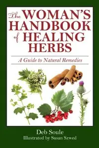 The Woman's Handbook of Healing Herbs: A Guide to Natural Remedies  