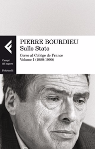 Pierre Bourdieu - Sullo Stato: Corso al Collège de France. Volume I (1989-1990) [Repost]